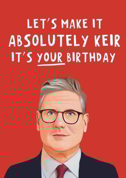 Funny Birthday Card - Keir Starmer - Absolutely Keir created by Giddy Kipper
