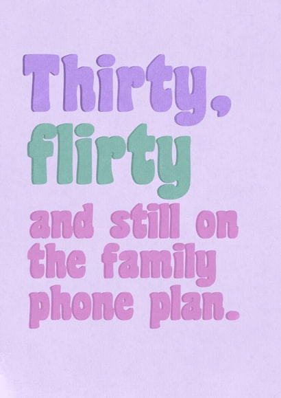 Funny 30th Birthday card thirty flirty and still on the family phone plan created by Luna Magicis 