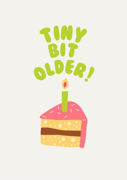 Cheeky Birthday Card - Birthday Cake - Tiny Bit Older created by Georgia Akers
