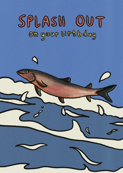Funny Birthday Card - Salmon Fish Pun - Splash Out created by RubyGoesBananas