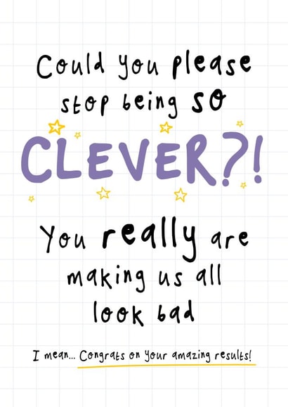 Funny Exam Results Card - Stop Being So Clever - GSCE A Level Degree created by Bow & Bell