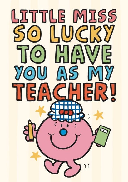 Cute Thank You Teacher Card - Little Miss Lucky - So Lucky To Have You As My Teacher created by Mr. Men