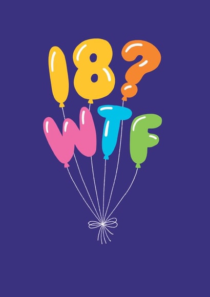 Funny Birthday Card - 18th - WTF Balloons created by Stoats & Weasels