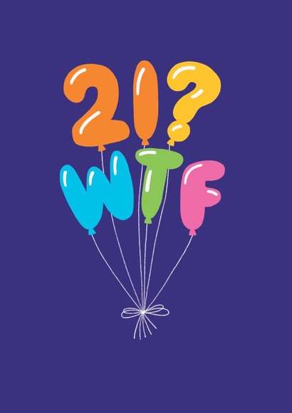 Funny Birthday Card - 21st - WTF Balloons created by Stoats & Weasels