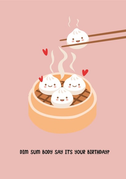 Dim Sum Body Say It's Your Birthday Card Cute Card for Birthday created by Roshni Desai & Things