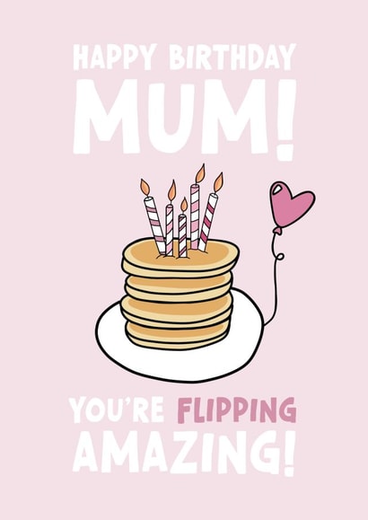 Cute Birthday Card - For Mum - Flipping Amazing created by Forever Blessed