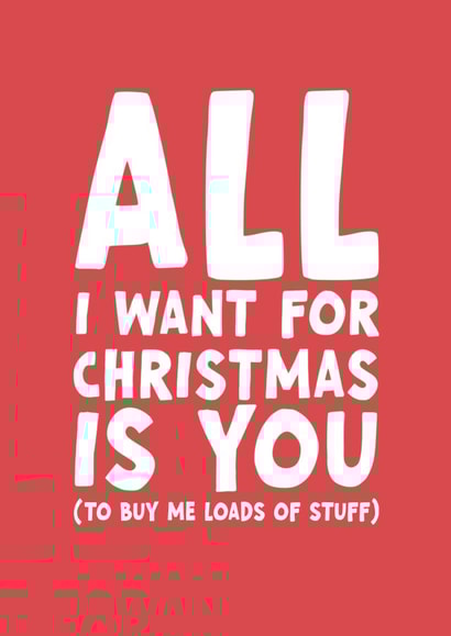 Funny Christmas Card - All I Want Is You (And Stuff) created by Forever Blessed