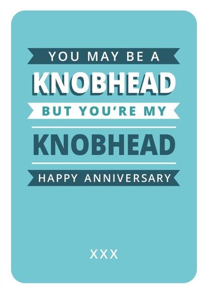 Funny Anniversary Card - For Him - Knobhead - Rude created by Just A Thought