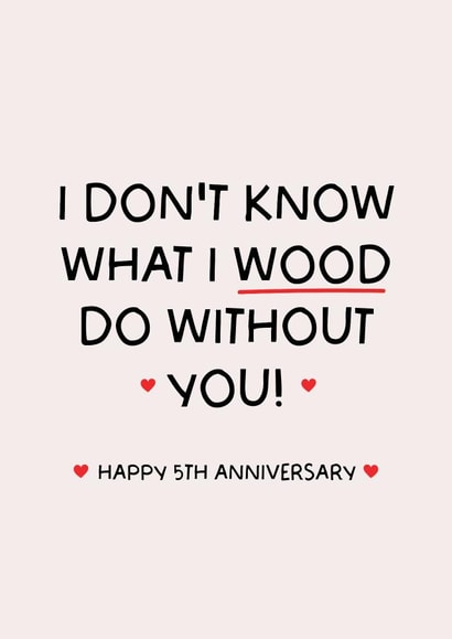 Funny/Punny 5th Anniversary Card - I don't know what I 'wood' do without you' created by Puns and Needles