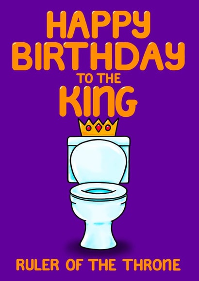 Funny Birthday Card for Husband Dad Brother Boyfriend Son - King Toilet Humour created by Louise Burgoyne