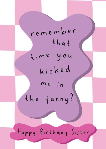 Kicked In The Fanny - Happy Birthday Sister created by @Laura Lonsdale Designs