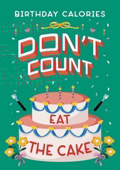 Funny Birthday Card - Calories Don't Count - Eat Cake created by Zove Ahh