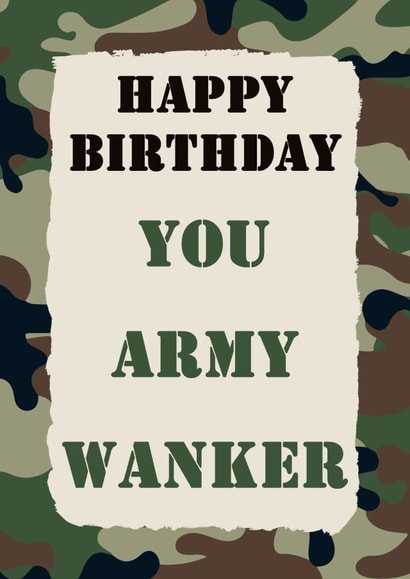 Funny Military Card - Camouflage Design - You Army Wanker created by Jolly Ginger Cards