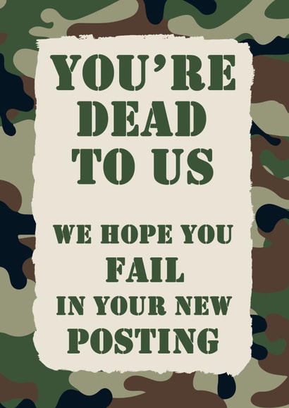 Funny Military Leaving Card - Camouflage Design - New Posting - You're Dead To Us created by Jolly Ginger Cards