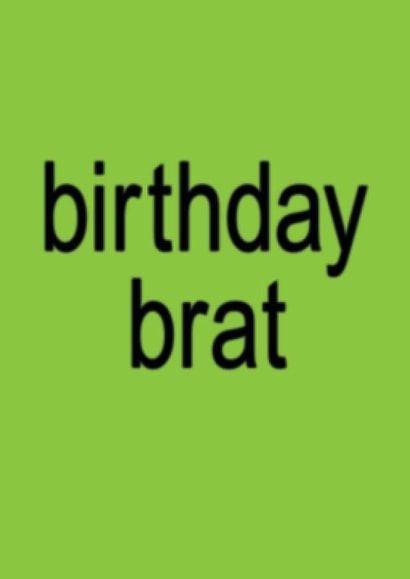 Fun Birthday Card - Birthday Brat - Brat Summer - Charli XCX created by Paper Plane