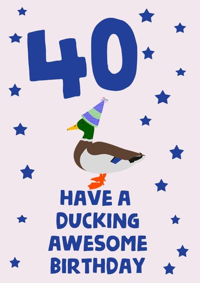 40 Ducking Awesome Birthday created by tea please