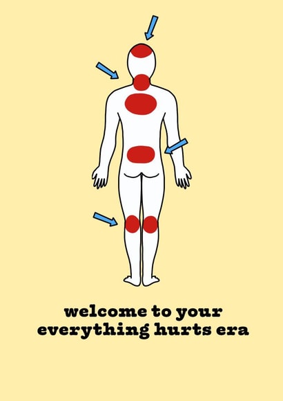 Cheeky Birthday Card - Getting Older - Everything Hurts Era created by The Modest Lobster