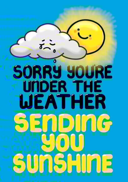 Cute Get Well Soon Card - Sending You Sunshine - Sorry Under the Weather created by Louise Burgoyne