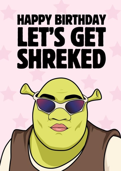 Funny Birthday Card - Shrek Meme - Let's Get Shreked created by Sundiva Designs