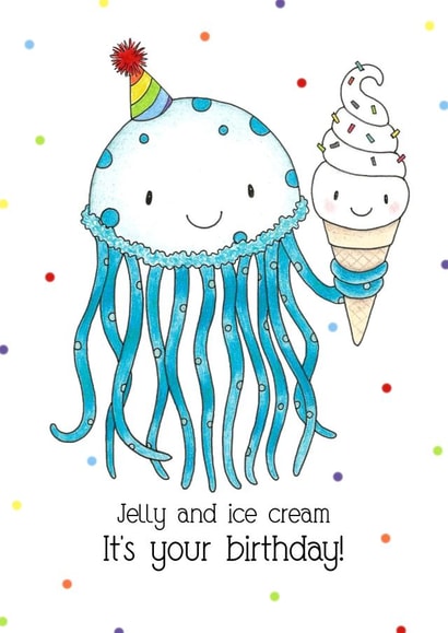 Cute birthday card - Jelly and ice cream, it's your birthday! created by by Kate Elford