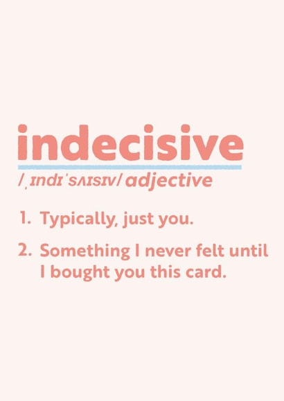 Funny Everyday Card - For Significant Other - Indecisive Definition created by Sophie Andrews
