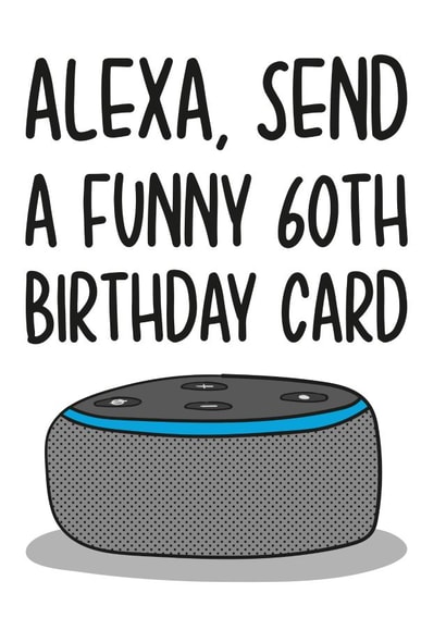 Funny 60th Birthday Card - Amazon Alexa created by TeePee Creations