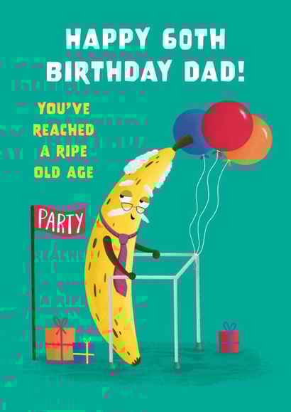 Funny 60th Birthday - Dad - You've Reached A Ripe Old Age created by Hannah Jayne Lewin