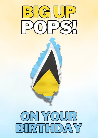 Big Up Pops Birthday Card – St Lucia Flag in Map | Funny Caribbean Card created by Toppit
