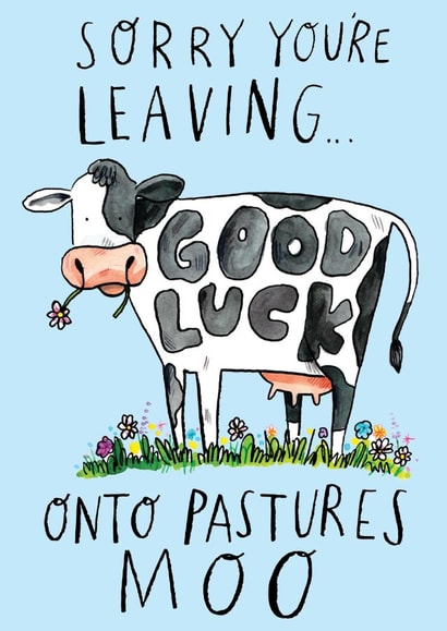 Funny and Cute Leaving Card - Onto Pastures Moo - Cow created by Jelly Armchair