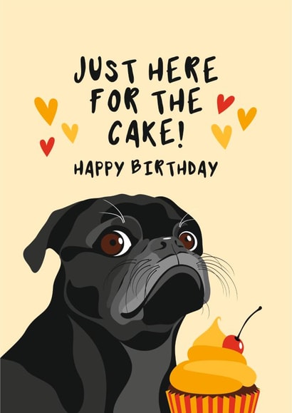 Cute Birthday Card - Pug - Cupcake - Just Here For The Cake created by Diva Doodle Designs