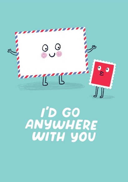 Cute Just Because Card - Envelope - I'd Go Anywhere With You created by Stoats & Weasels
