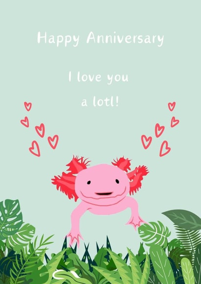 Cute Anniversary card for significant other - 'I love you a lotl' Axolotl created by Creations by Hannah Eliza