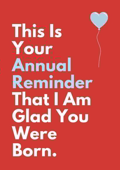 Cute Birthday Card - Annual Reminder - Glad Your Were Born created by Sundiva Designs