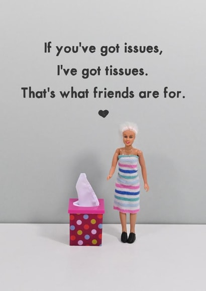 Heartfelt Friendship Card - Supportive - You've Got Issues, I've Got Tissues created by Bold & Bright Cards
