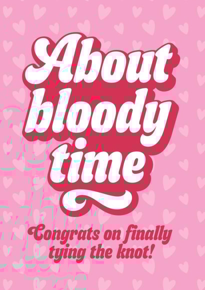 Wedding Card - About Bloody Time - Congrats On Finally Tying The Knot created by Blush & Blossom 
