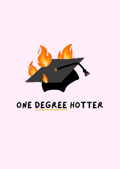Punny Graduation Card - One Degree Hotter created by Amelia Ellwood