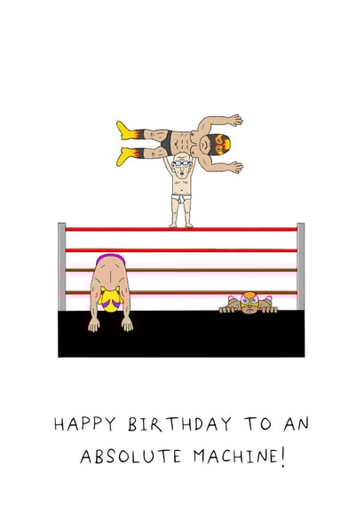 Funny Birthday Card - Wrestling - Absolute Machine created by AJS STUDIOS