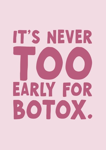 It’s never too early for Botox Birthday card created by Forever Blessed