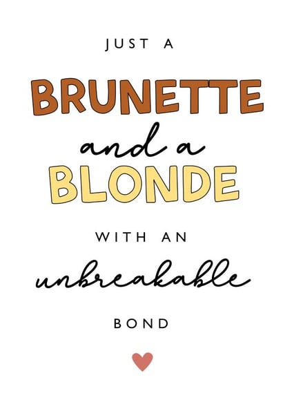 Fun Love And Friendship Card - Brunette And Blonde - Bond created by Absolutely Bananas Co.