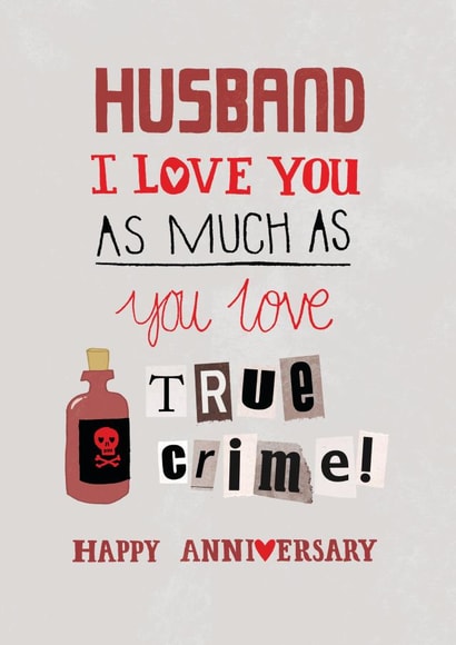 Funny Anniversary Card - True Crime - Husband created by Pencilface