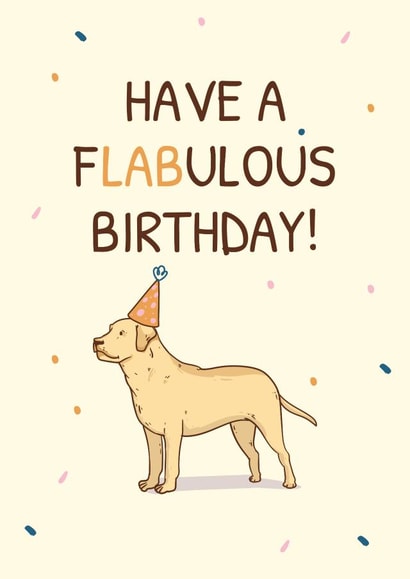 Cute Birthday card for dog owner - Labrador - Fun created by Dave Designs