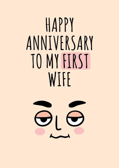 Funny Anniversary Card - To My First Wife created by Dave Designs