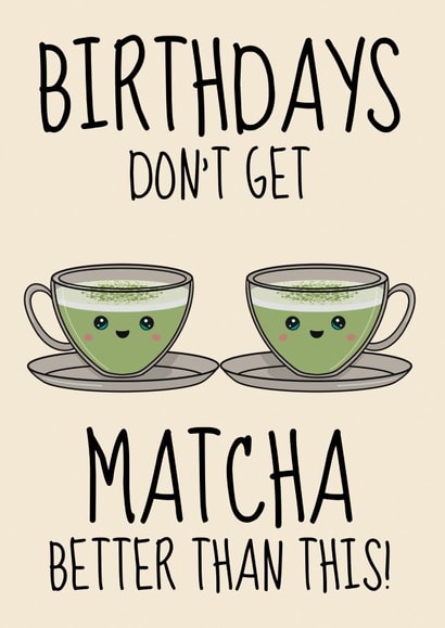Cute Birthday Card - For Her - Matcha Pun created by @Cupsie's Creations