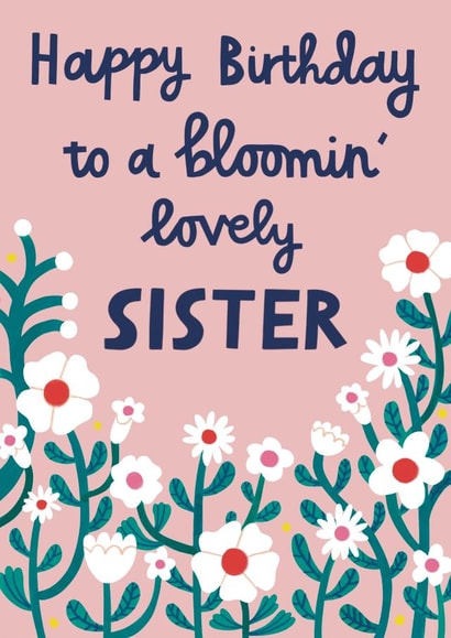 Pretty Birthday Card - For Sister - Blooming Lovely - Flowers created by Alice Mole Illustration