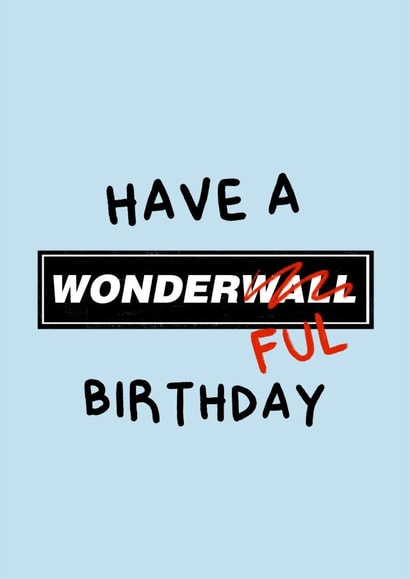 Funny Birthday Card - Oasis - Wonderwall - Pun created by Amelia Ellwood