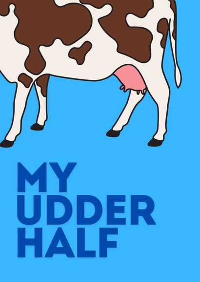 funny anniversary card for your significant other- cow- my udder half created by Rowan Finch