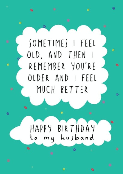 Funny Birthday Card - For Husband - Sometimes I Feel Old created by @Laura Lonsdale Designs