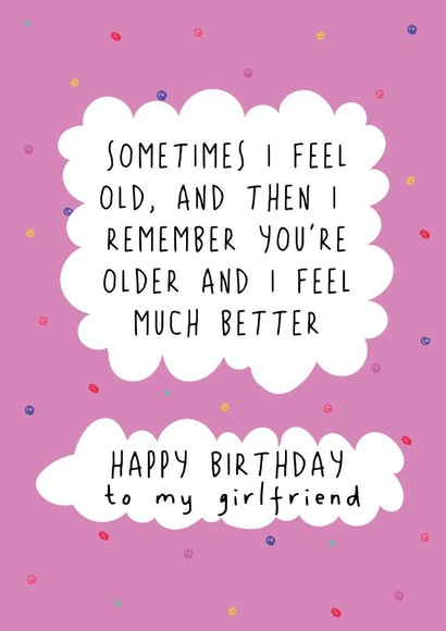 Funny Birthday Card - For Girlfriend - Sometimes I Feel Old created by @Laura Lonsdale Designs