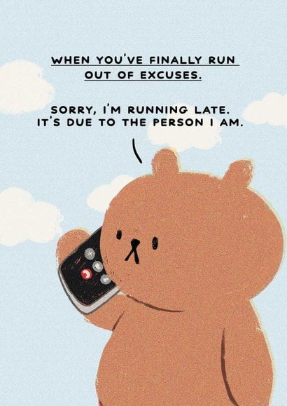Funny Card - Late Friend - Finally Run Our Of Excuses created by JOLLY AWESOME