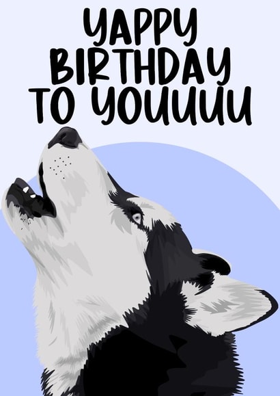 Cute Birthday Card - Husky - Yappy Birthday To Youuuu created by Pink + Pip